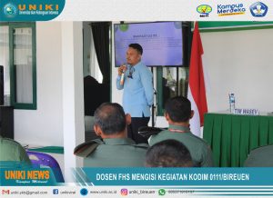 DOSEN FHS-UNIKI MENJADI PEMATERI DALAM.KEGIATAN KODIM 0111 BIREUEN