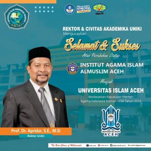 Rektor dan Civitas Akademika Uniki Mengucapkan Selamat & Sukses Atas Perubahan Status Institut Agama Islam Almuslim Aceh Menjadi Universitas Islam Aceh